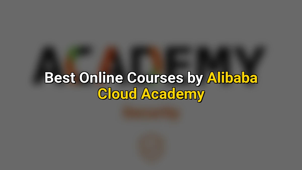 Best Online Courses by Alibaba Cloud Academy