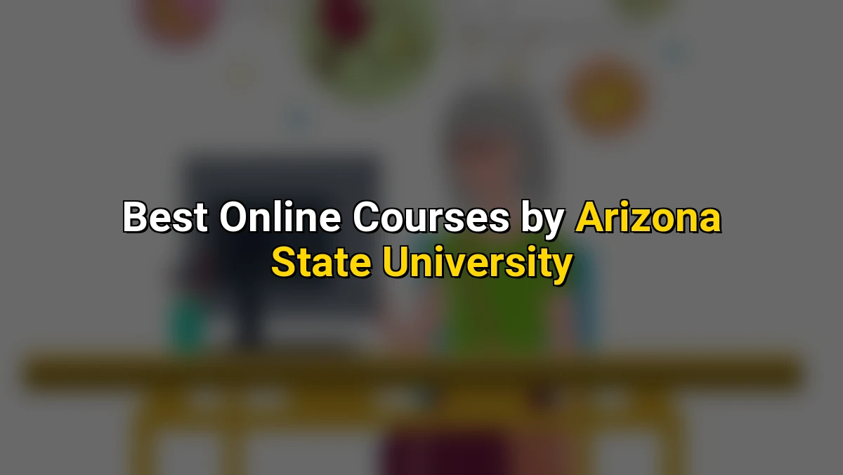 Cover image for Top Online Courses by Arizona State University