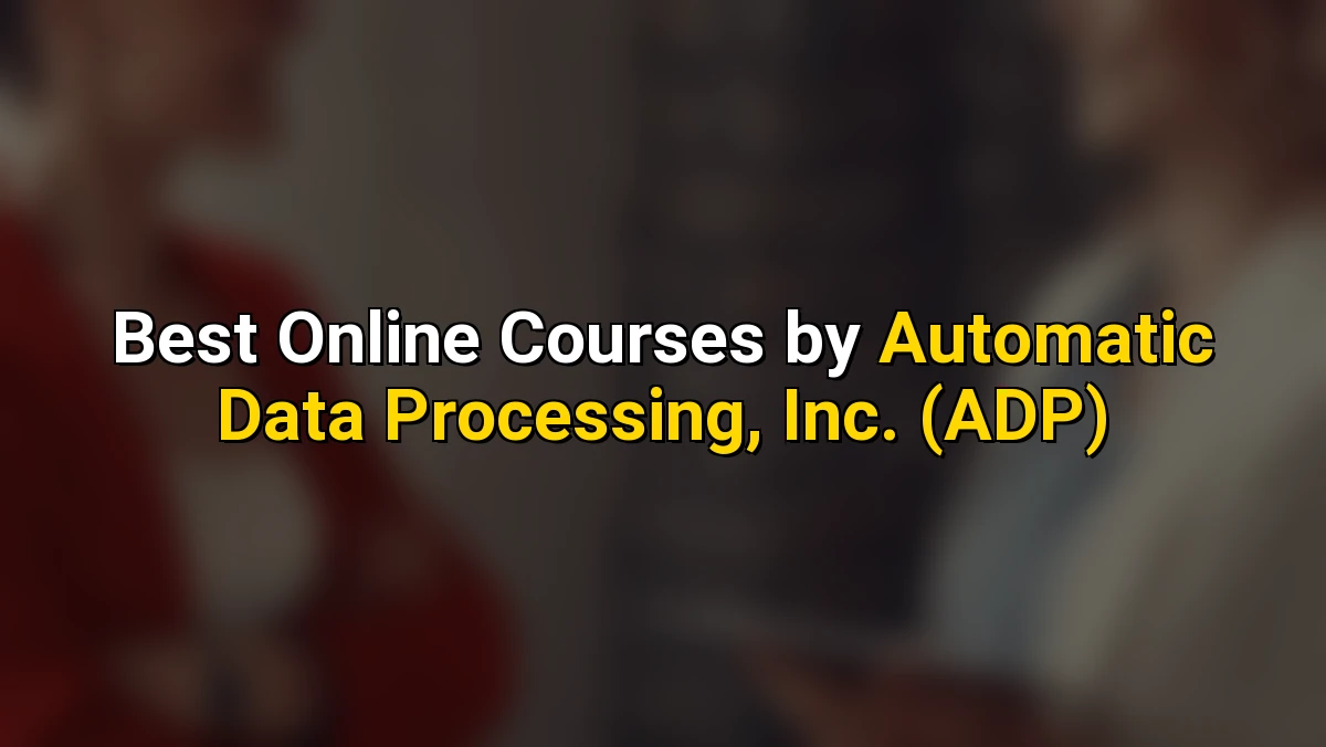 Best Online Courses by Automatic Data Processing, Inc. (ADP)
