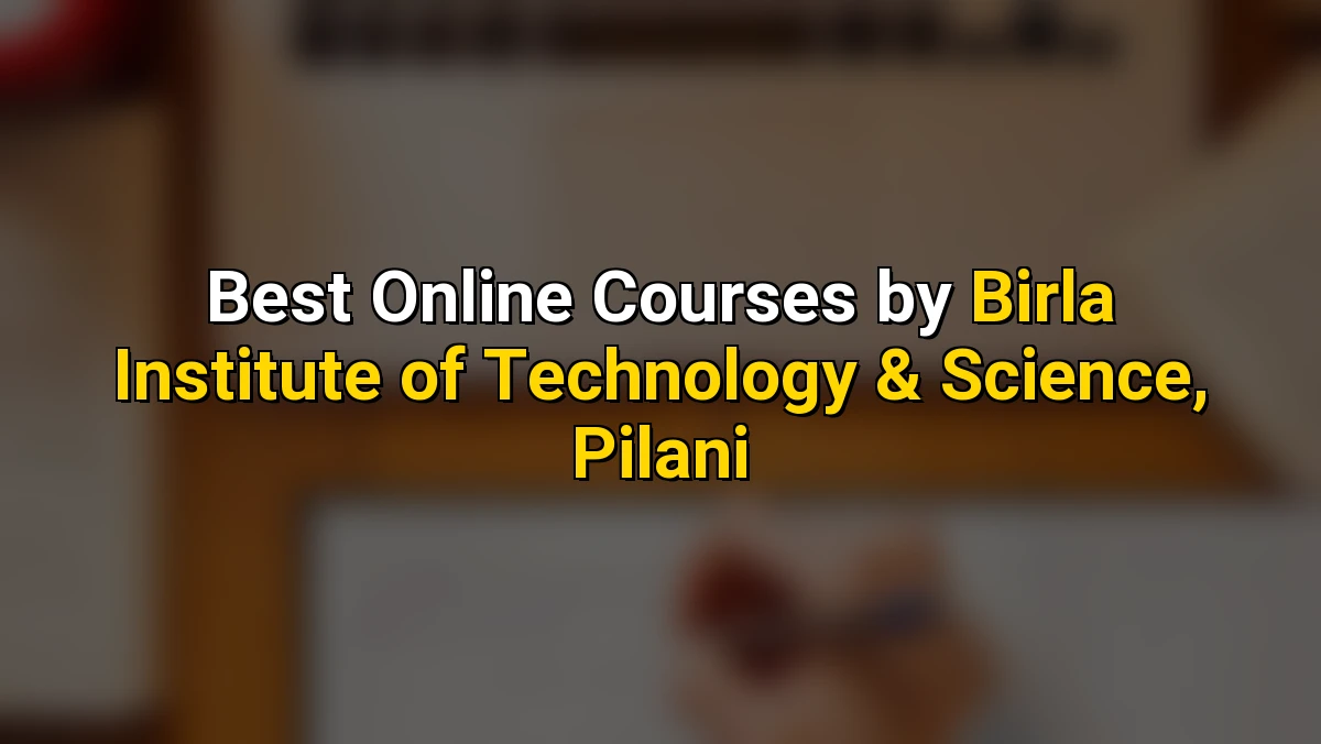 Cover image for Top Online Courses by Birla Institute of Technology & Science, Pilani