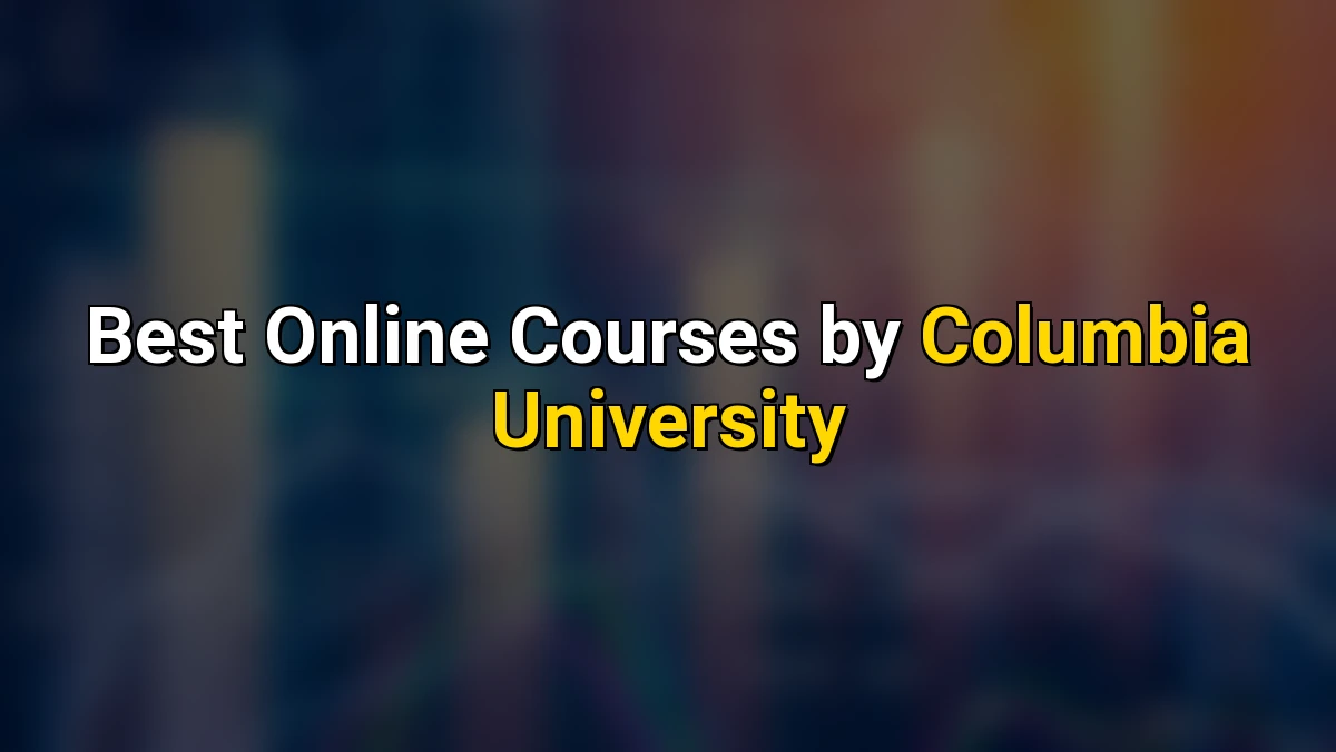 Best Online Courses by Columbia University