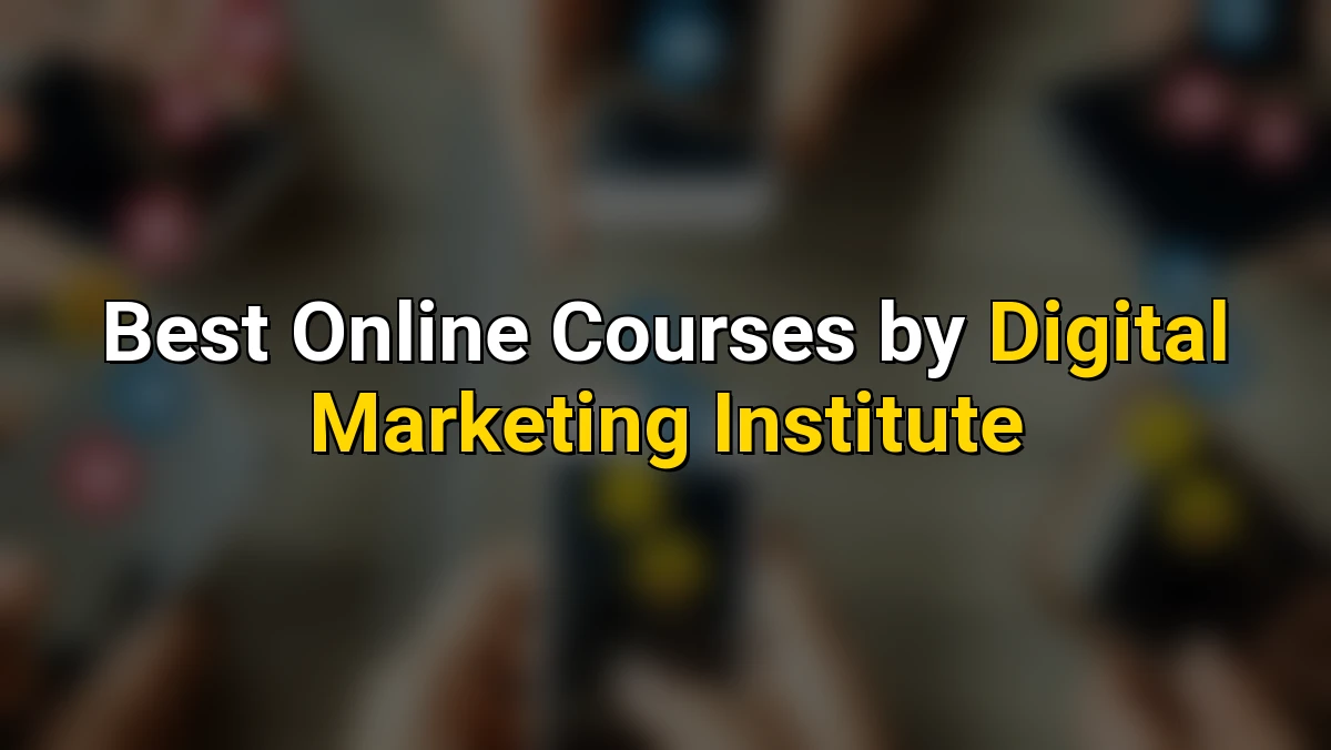 Cover image for Top Online Courses by Digital Marketing Institute