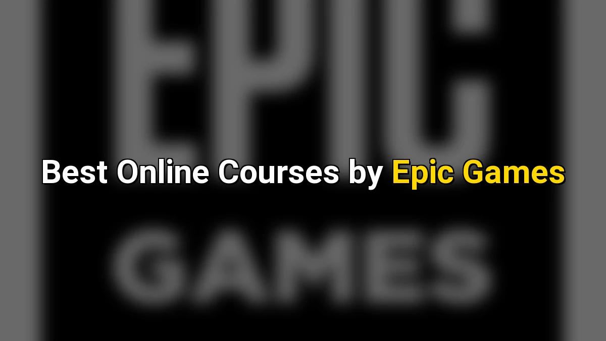 Best Online Courses by Epic Games