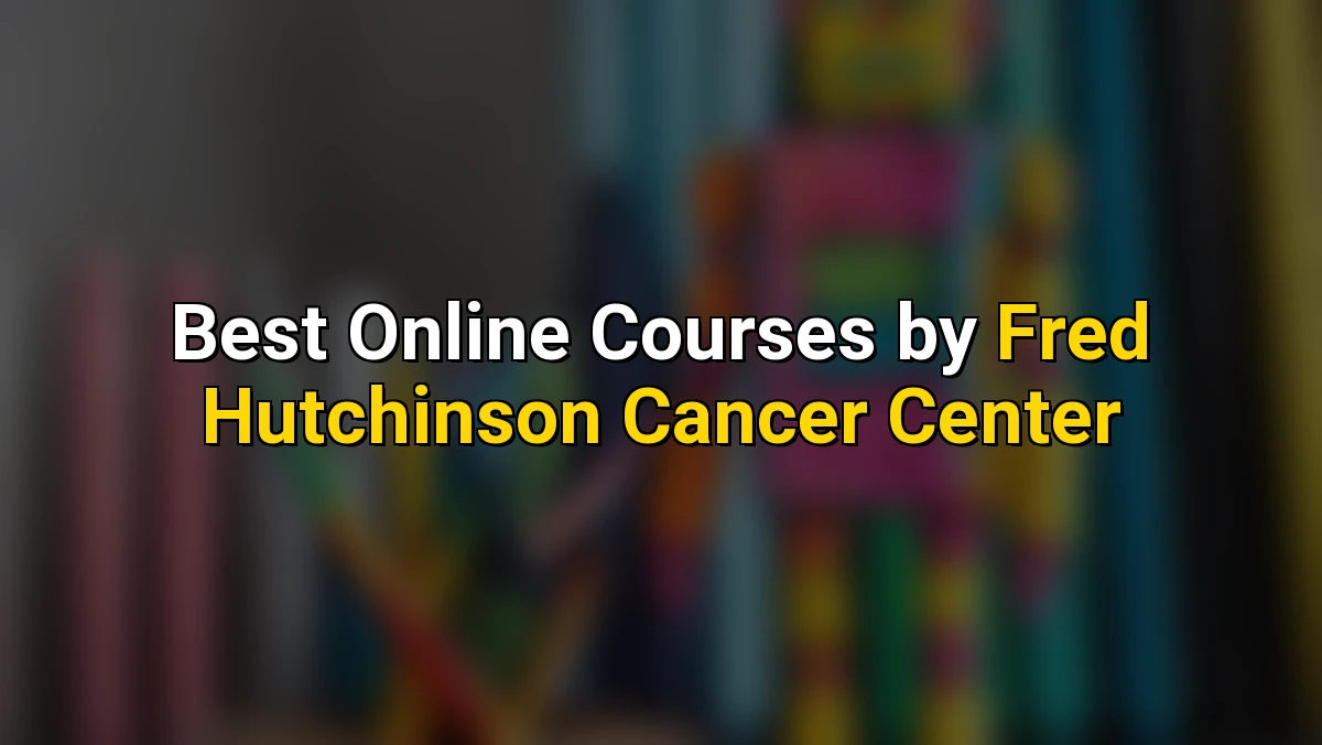 Best Online Courses by Fred Hutchinson Cancer Center