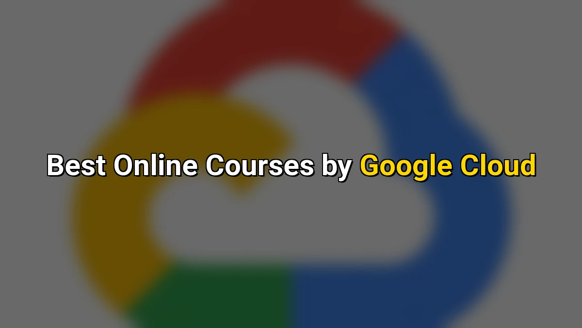Best Online Courses by Google Cloud