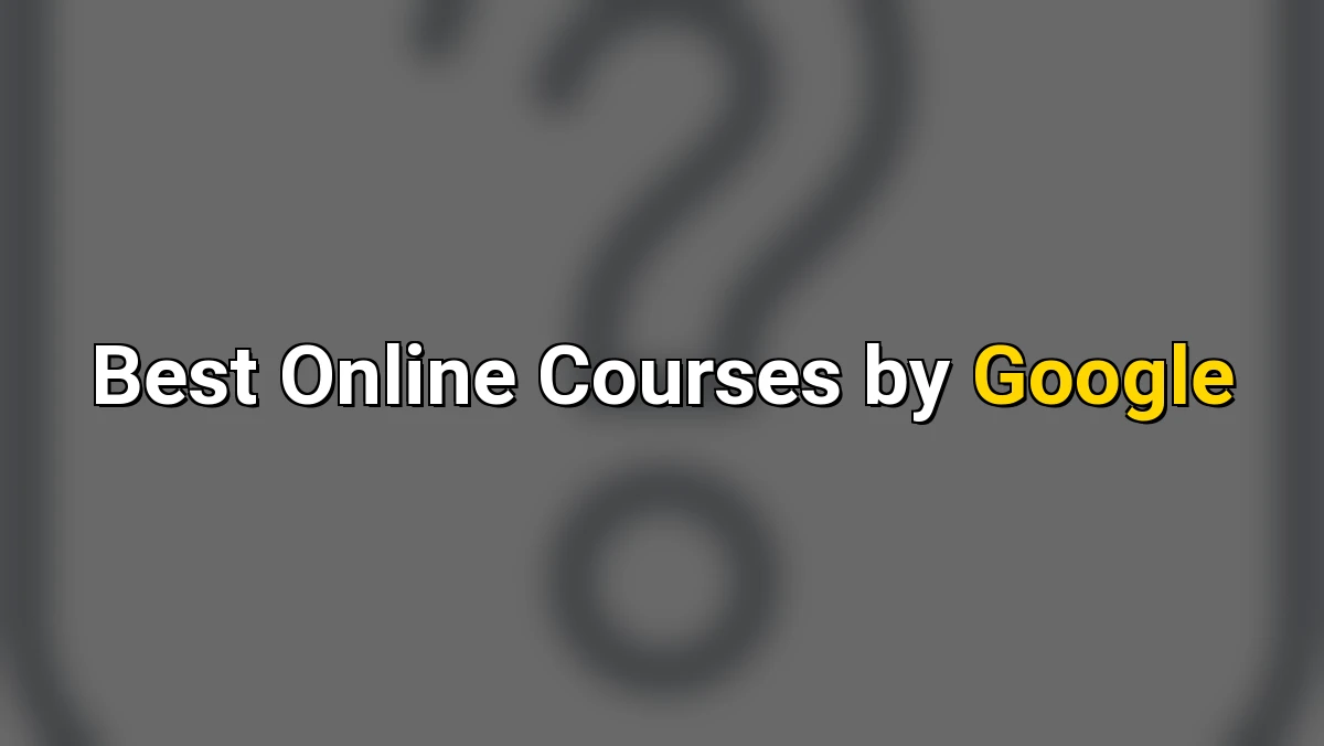 Best Online Courses by Google