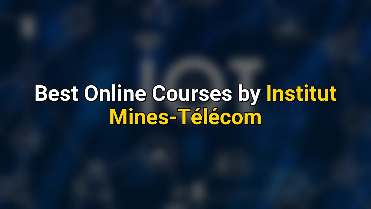 Best Online Courses by Institut Mines-Télécom