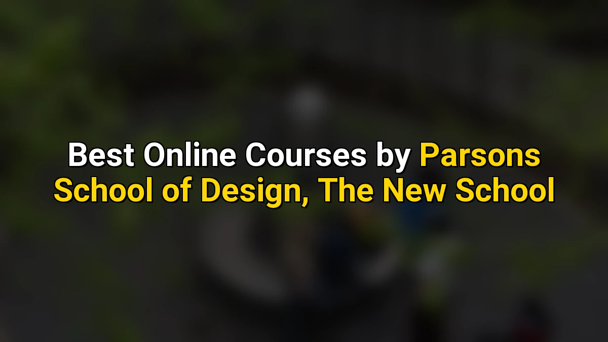 Best Online Courses by Parsons School of Design, The New School
