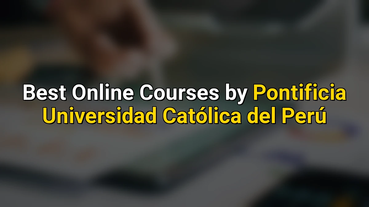 Best Online Courses by Pontificia Universidad Católica del Perú