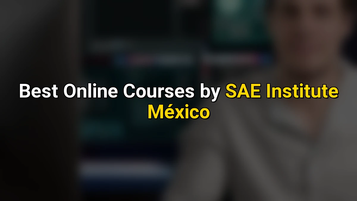 Best Online Courses by SAE Institute México