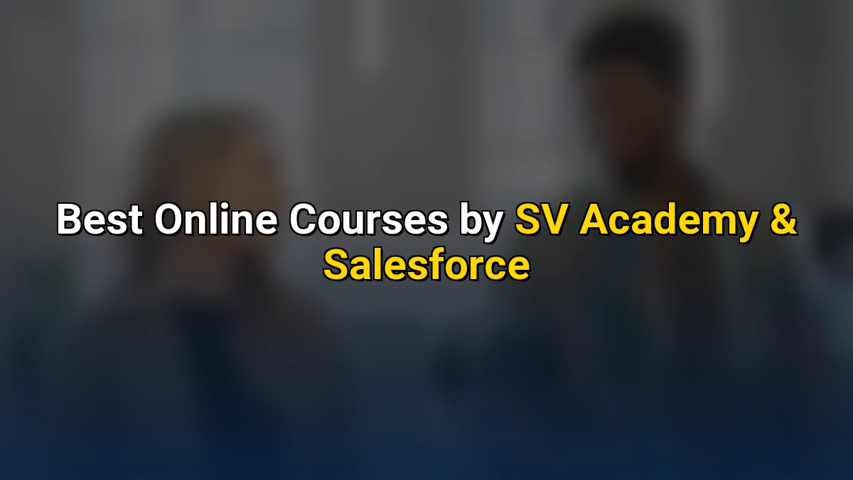 Cover image for Top Online Courses by SV Academy & Salesforce