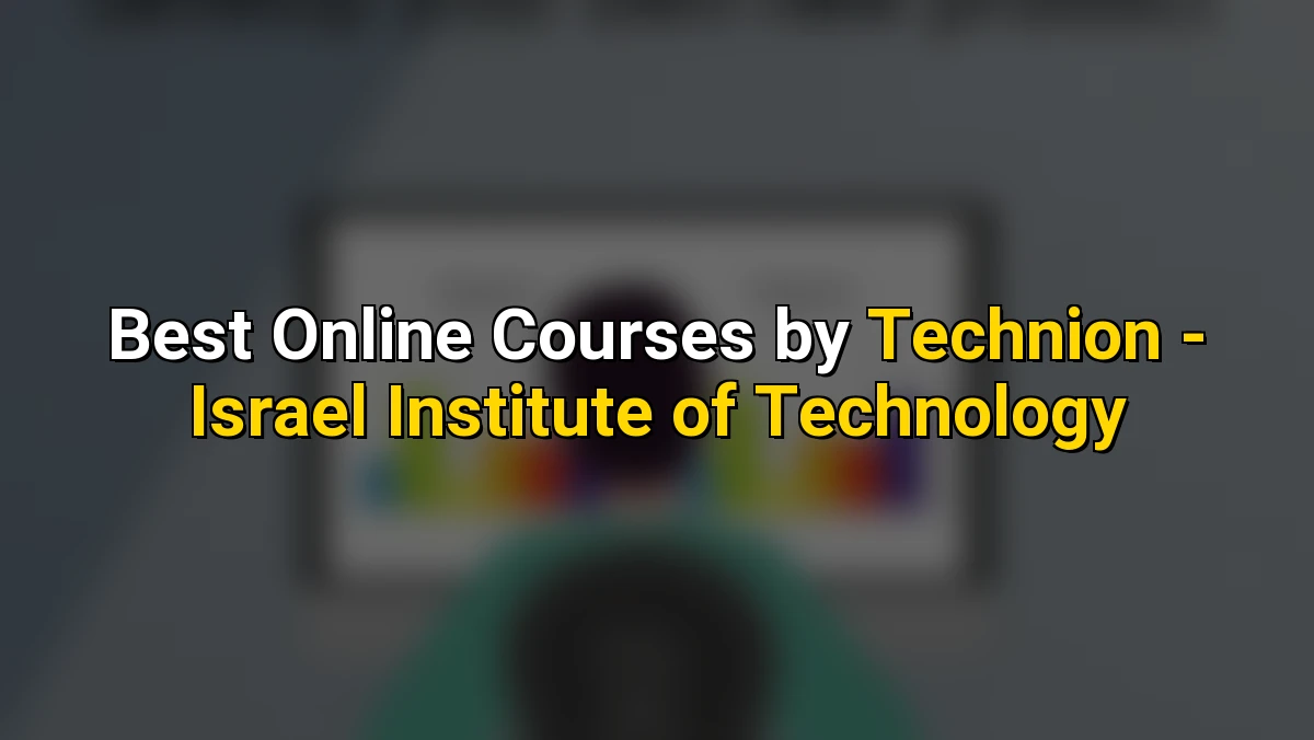 Best Online Courses by Technion - Israel Institute of Technology