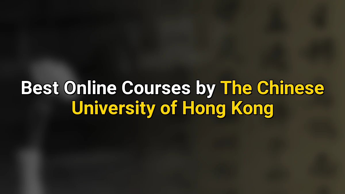 Top Online Courses by The Chinese University of Hong Kong