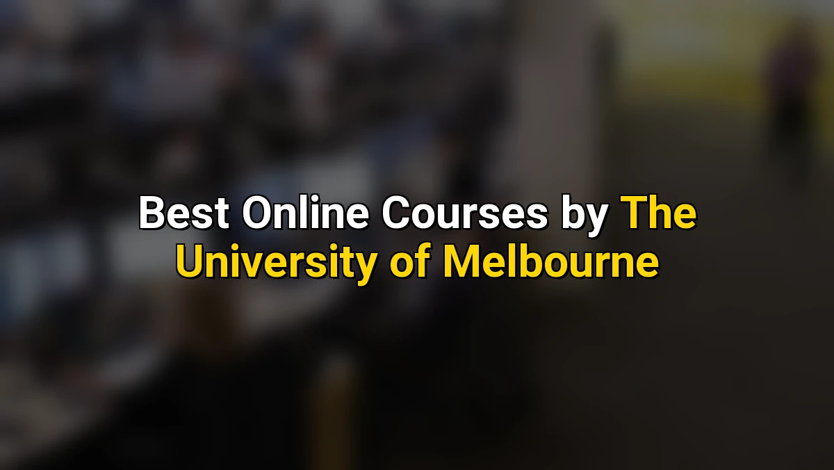 Top Online Courses by The University of Melbourne