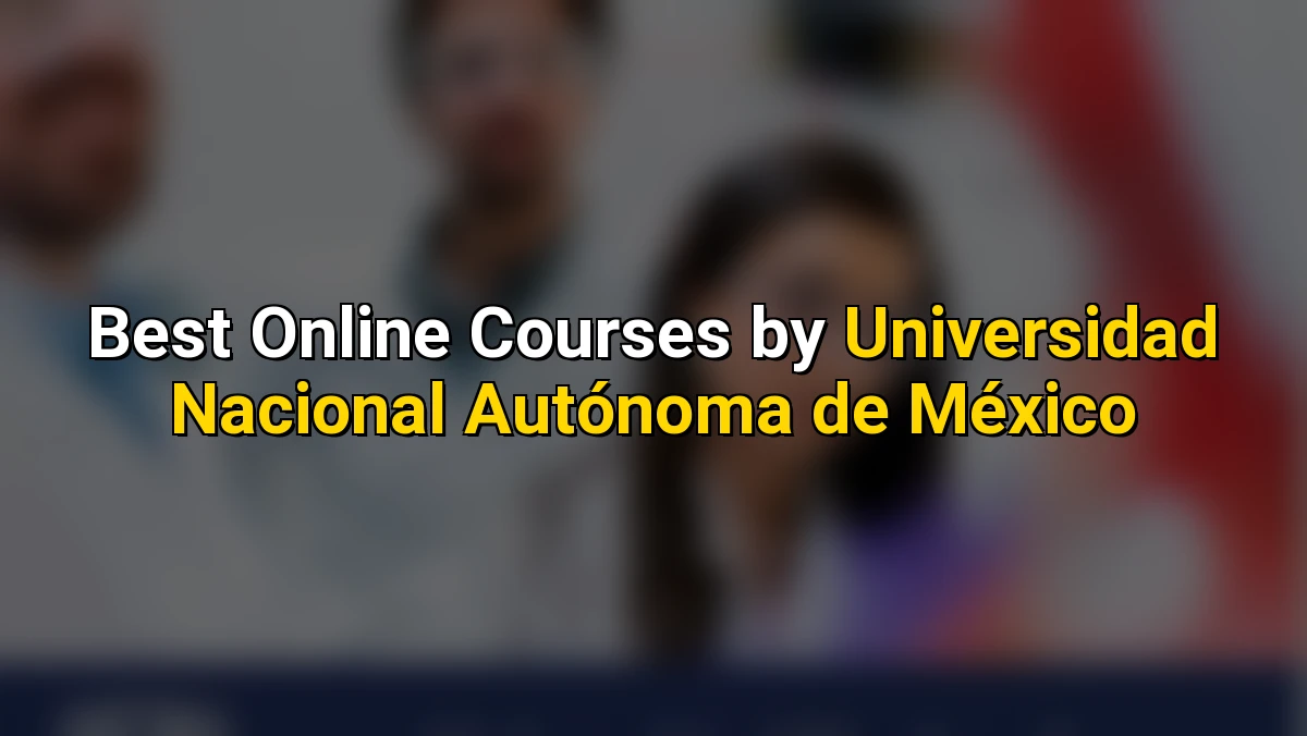 Top Online Courses by Universidad Nacional Autónoma de México