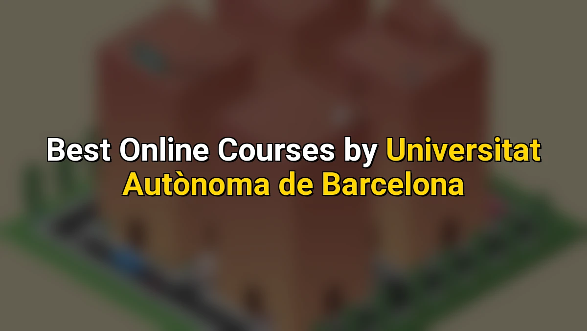 Top Online Courses by Universitat Autònoma de Barcelona