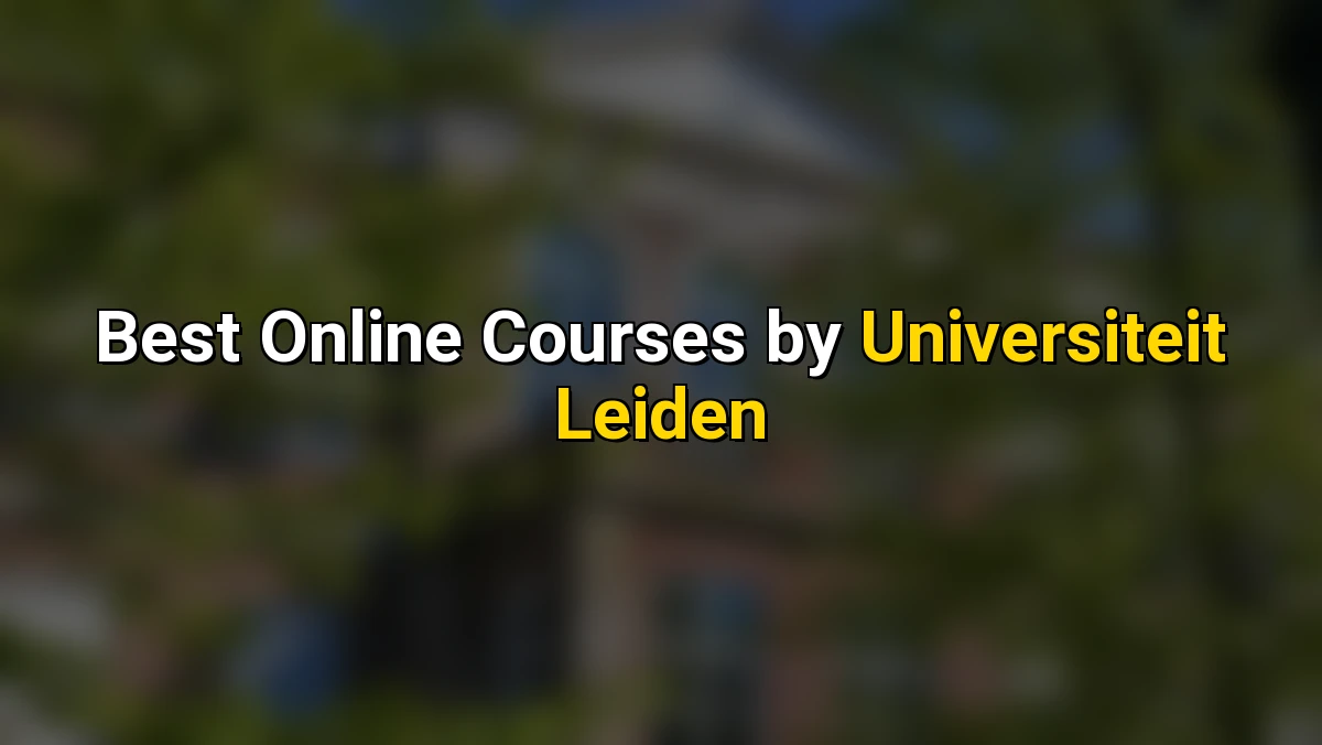 Top Online Courses by Universiteit Leiden