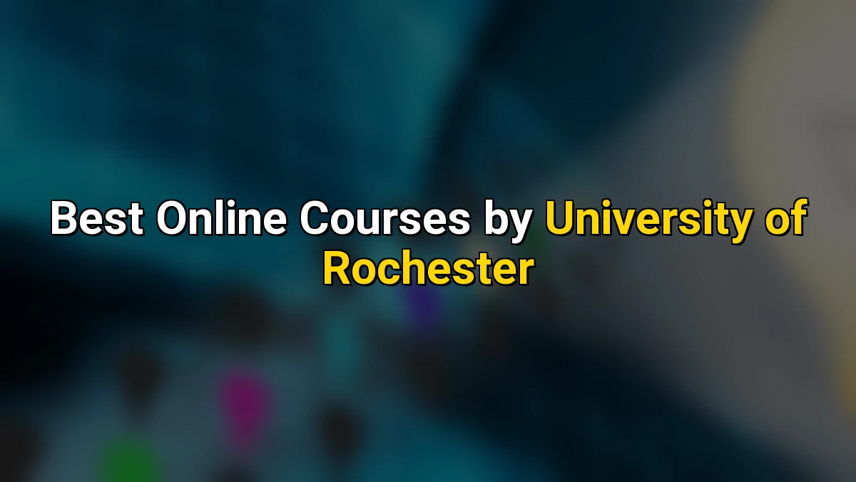 Top Online Courses by University of Rochester